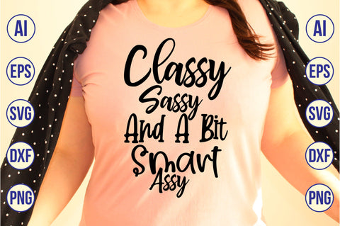 Classy Sassy And A Bit Smart Assy svg SVG nirmal108roy 