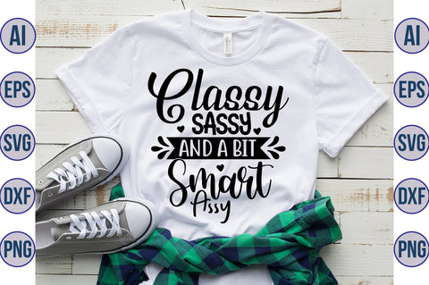Classy Sassy And A Bit Smart Assy svg SVG nirmal108roy 