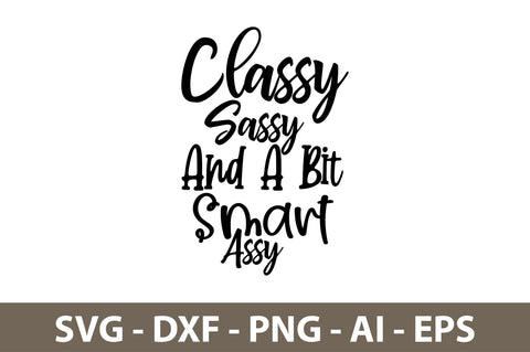 Classy Sassy And A Bit Smart Assy svg SVG nirmal108roy 