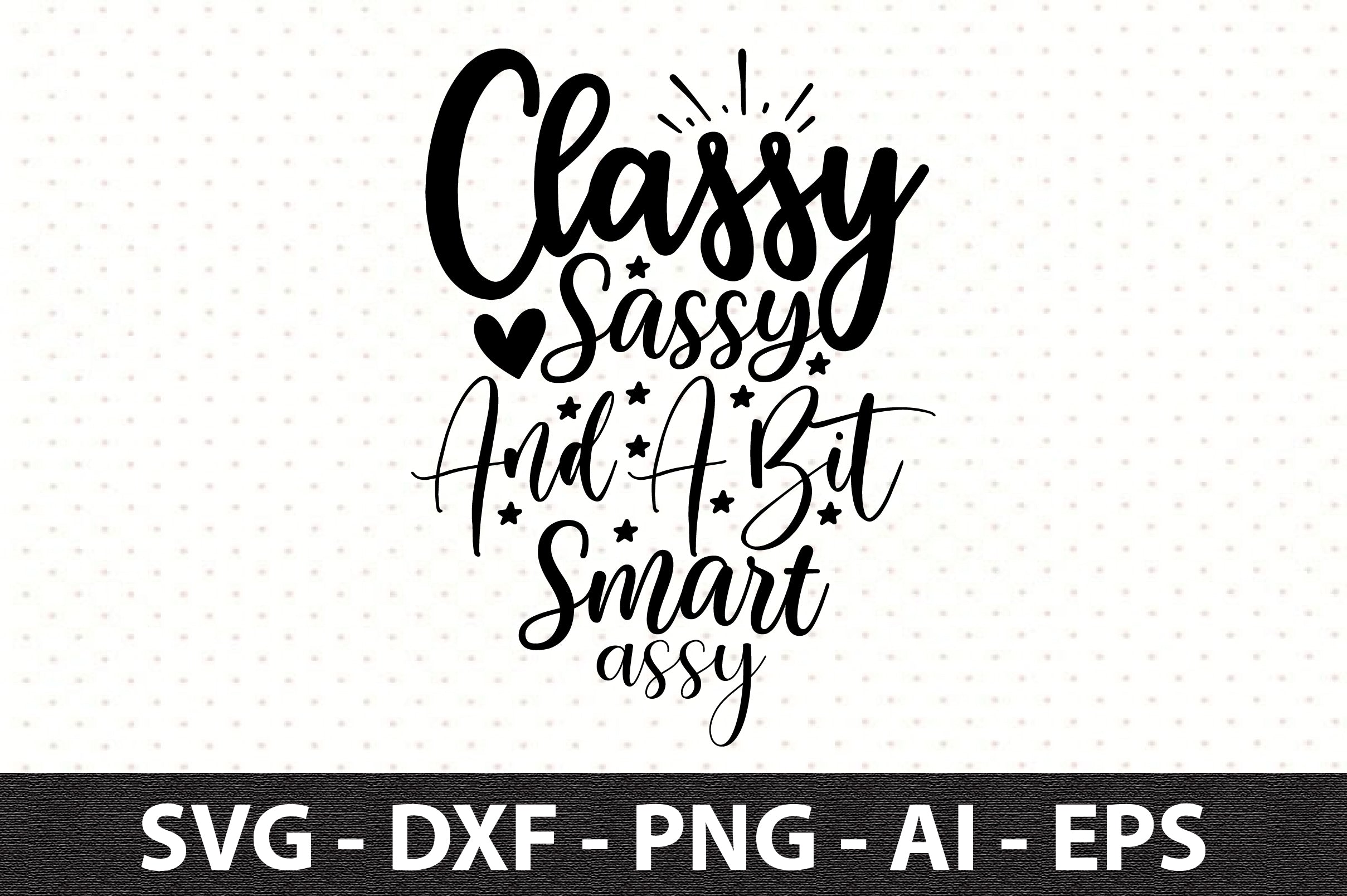 Classy Sassy And A Bit Smart Assy Svg So Fontsy 3757