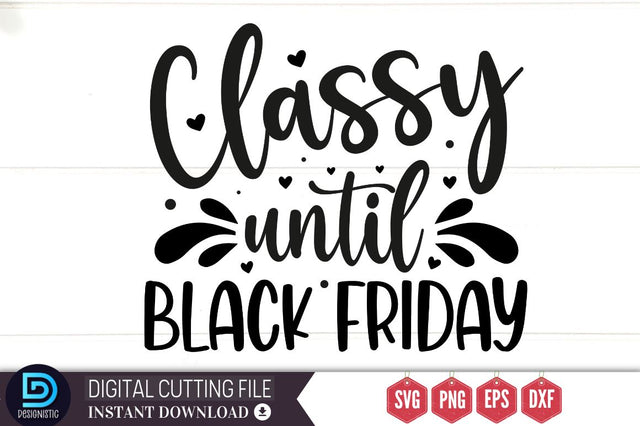 Classy until black friday SVG SVG DESIGNISTIC 