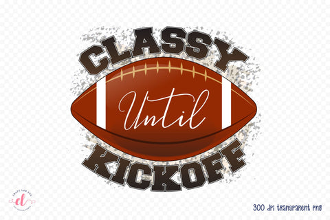 Classy Until Kickoff, Football PNG Sublimation Sublimation CraftLabSVG 