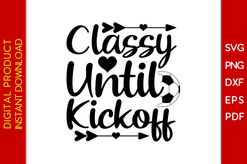 Classy Until Kickoff Soccer SVG PNG PDF Cut File SVG Creativedesigntee 