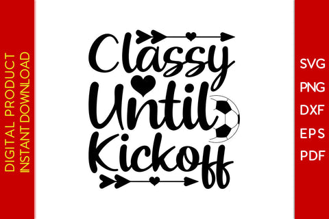 Classy Until Kickoff Soccer SVG PNG PDF Cut File SVG Creativedesigntee 