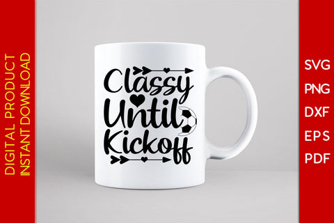 Classy Until Kickoff Soccer SVG PNG PDF Cut File SVG Creativedesigntee 