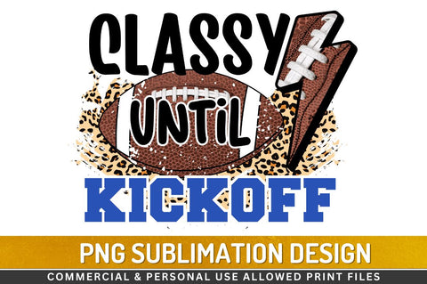 Classy until kickoff Sublimation PNG Sublimation Regulrcrative 