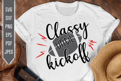 Classy Until Kickoff Svg. Football Svg. Football Mom Svg. Game Day Svg. Football Shirt Svg. Cricut Digital Download Files png dxf eps pdf SVG Mint And Beer Creations 