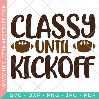 Classy Until Kickoff SVG Hey Let's Make Stuff 