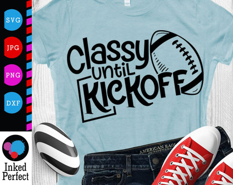 Classy Until Kickoff SVG Inked Perfect 