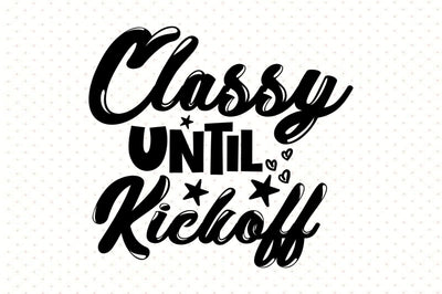 Classy Until Kickoff SVG orpitasn 