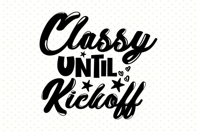 Classy Until Kickoff SVG orpitasn 