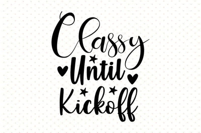 Classy Until Kickoff svg SVG orpitasn 