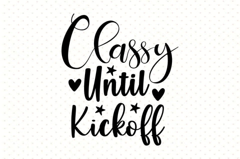 Classy Until Kickoff svg SVG orpitasn 