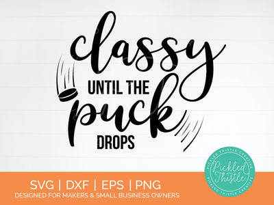 Classy Until The Puck Drops Hockey Mom SVG - hockey mom svg SVG Pickled Thistle Creative 