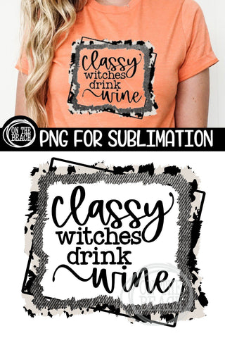 Classy Witches Drink Wine - Cowhide - Halloween- Sublimation Sublimation On the Beach Boutique 