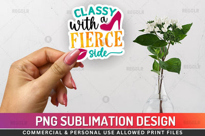 Classy with a fierce side Sublimation PNG Sublimation Regulrcrative 