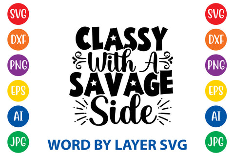 Classy With A Savage Side, Sarcastic SVG Cut File SVG Rafiqul20606 