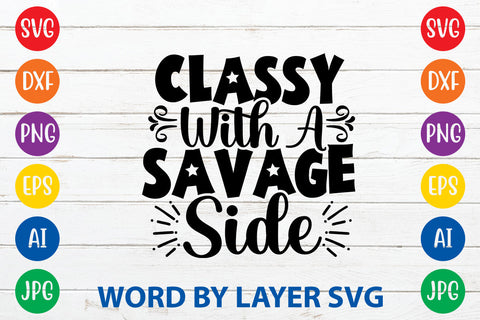 Classy With A Savage Side, Sarcastic SVG Cut File SVG Rafiqul20606 