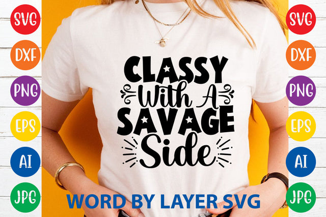Classy With A Savage Side, Sarcastic SVG Cut File SVG Rafiqul20606 
