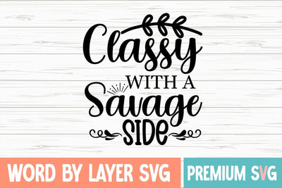 Classy with a Savage Side SVG Blessedprint 