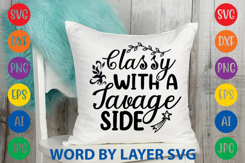 Classy With A Savage Side, SVG CUT FILE SVG Rafiqul20606 