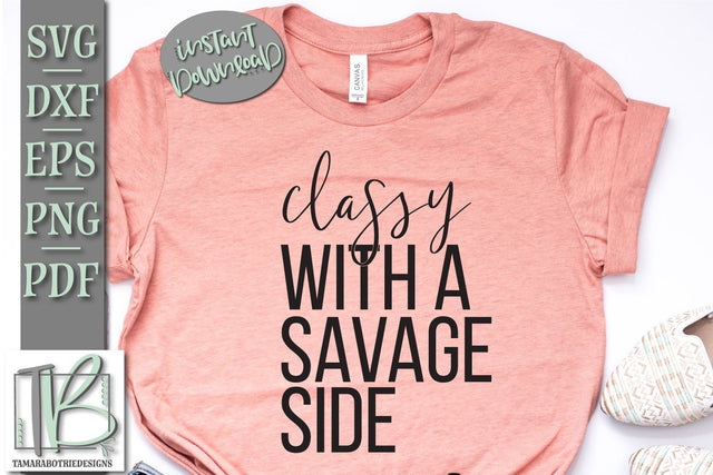 Classy With a Savage Side SVG Cut File SVG TB Designs 