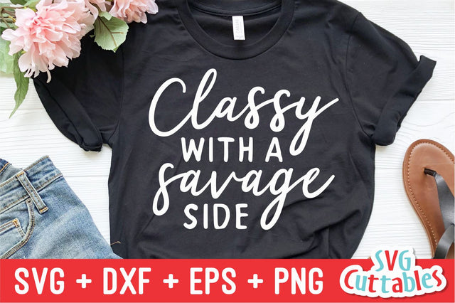 Classy With A Savage Side Svg Cuttables 