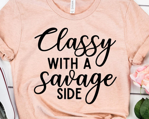 Classy With A Savage Side SVG - Funny Quote SVG - Classy SVG - Sarcastic SVG SVG She Shed Craft Store 