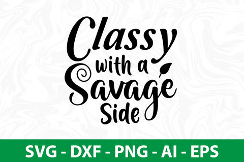 Classy with a Savage Side SVG SVG nirmal108roy 
