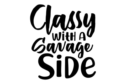 Classy with a Savage Side svg SVG orpitasn 
