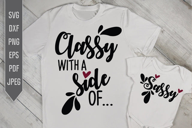 Classy With A Side Of Sassy Svg. Mommy And Me Svg. Mom Life Svg. Matching Shirts Svg. Sublimation, Iron On, dxf, eps, png SVG Mint And Beer Creations 