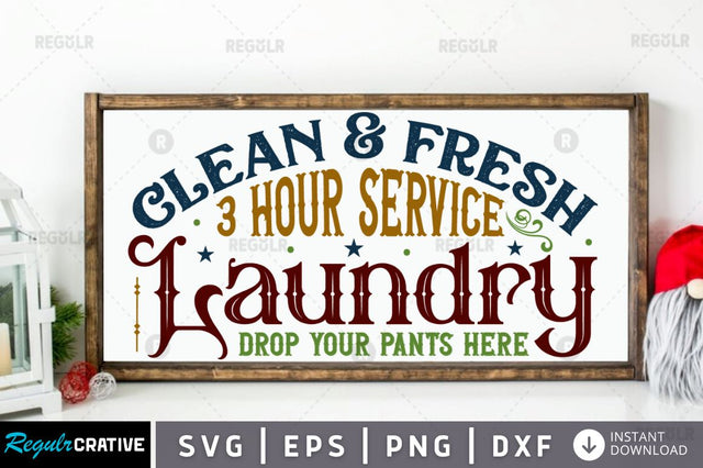 Clean & fresh 3 hour service laundry drop your pants here SVG SVG Regulrcrative 