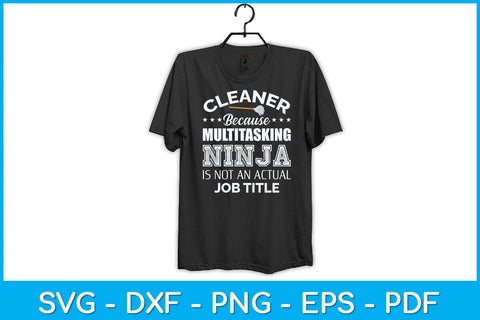 Cleaner Because Multitasking Ninja is Not An Actual Job Title Svg Design SVG artprintfile 