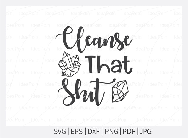 Cleanse that shit Svg, Crystals SVG File, Witch svg, crystal ball svg, Halloween Svg Bundle, Witchy woman svg, Sarcastic Svg, spiritual svg, Cut Files for Crafte SVG Dinvect 