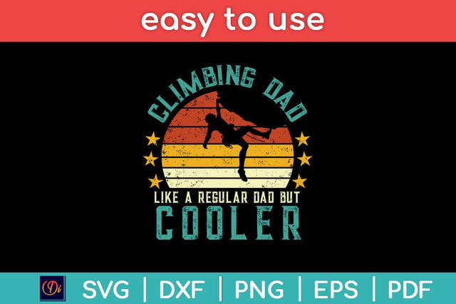 Climbing Dad Like A Regular Dad But Cooler Fathers Day Svg Design SVG artprintfile 