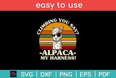 Climbing You Say Alpaca My Harness Funny Rock Climber Svg Design SVG artprintfile 