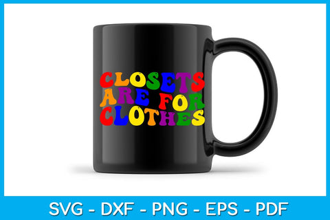 Closets Are For Clothes Pride Month SVG PNG PDF Cut File SVG Creativedesigntee 