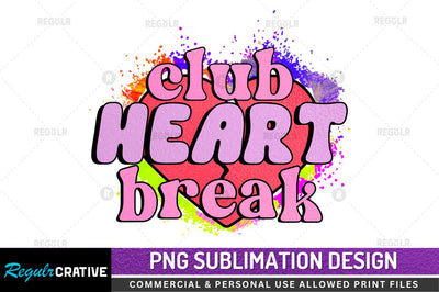 Club heart break Sublimation PNG Sublimation Regulrcrative 
