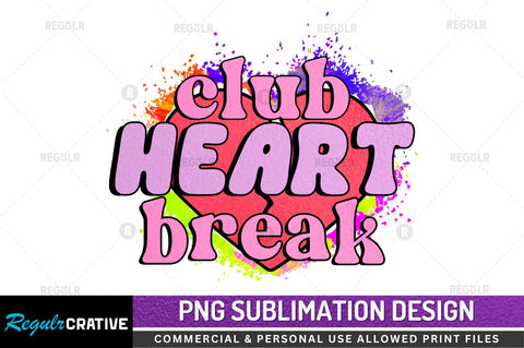 Club heart break Sublimation PNG Sublimation Regulrcrative 