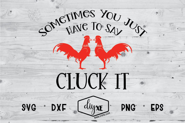 Cluck It SVG DIYxe Designs 