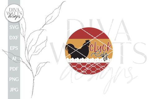 Cluck Off SVG Chicken Sign SVG Chicken Door Hanger SVG Farmhouse svg Farmhouse Chicken svg Chicken Door Sign svg Funny Chicken svg SVG Diva Watts Designs 