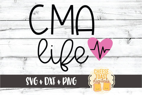 CMA Life – Certified Medical Assistant SVG PNG DXF Cut Files SVG Cheese Toast Digitals 