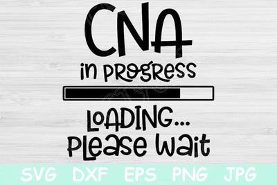 CNA In Progress Loading Please Wait Nursing Student, Nurse Svg. Nursing School Svg Files for Cricut and Silhouette. Nursing Svg Saying. SVG TiffsCraftyCreations 