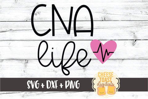 CNA Life – Certified Nursing Assistant SVG PNG DXF Cut Files SVG Cheese Toast Digitals 