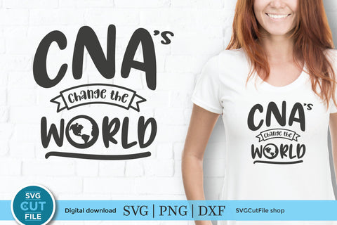 CNA svg, a Certified Nursing Assistant svg change the world design SVG SVG Cut File 
