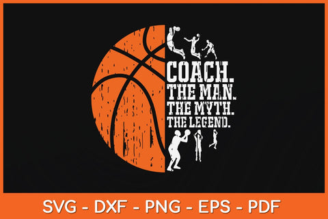Coach The Man The Myth The Legend Coach Definition Basketball Svg File SVG Helal 