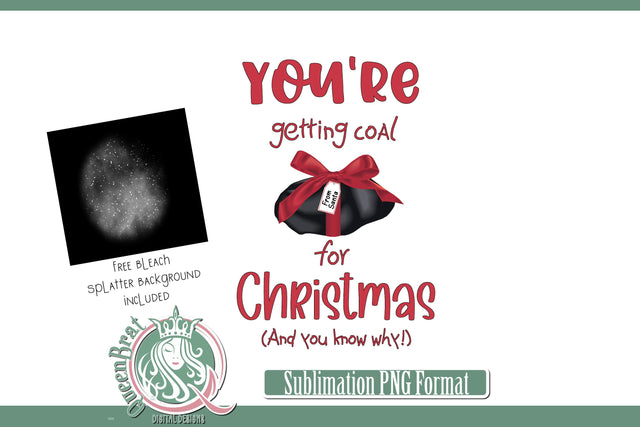 Coal For Christmas-You Sublimation Sublimation QueenBrat Digital Designs 