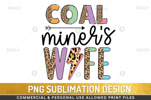 Coal Miner's Wife Sublimation Design Sublimation Regulrcrative 