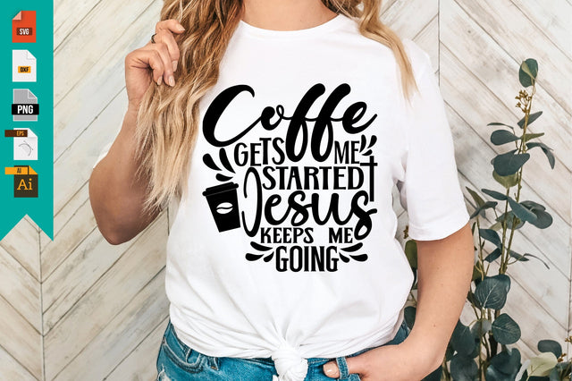 Coffe Gets Me Started Jesus Keeps Me Going SVG Craftlabsvg24 