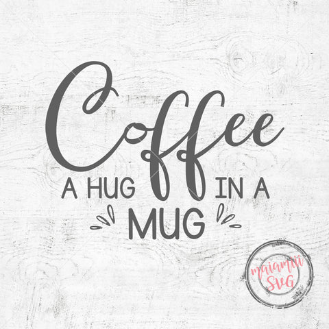 Coffee A Hug In A Mug svg, Coffee svg, Cut File, Cutting Files For Cricut and Silhouette SVG MaiamiiiSVG 